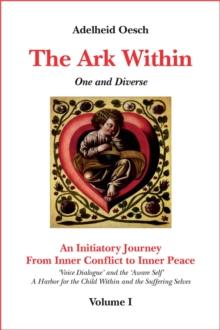 Ark Within. One and Diverse. Initiatory Journey from Inner Conflict to Inner Peace. : The Ark Within, #1