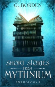 Short Stories From Mythnium: Anthology II