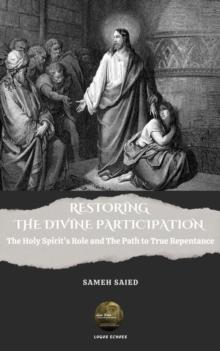 Restoring The Divine Participation : The Holy Spirit's Role and The Path to True Repentance