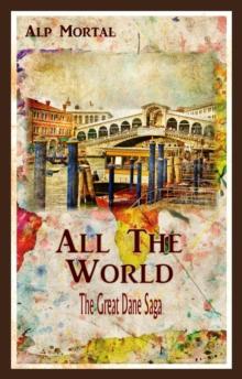 All The World : The Great Dane Saga, #1