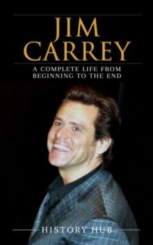 Jim Carrey: A Complete Life from Beginning to the End