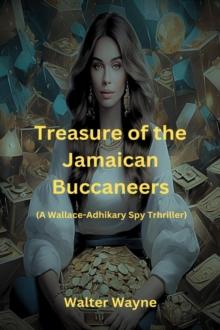 Treasure of the Jamaican Buccaneers : The Wallace-Adhikary Spy-Thrillers, #2