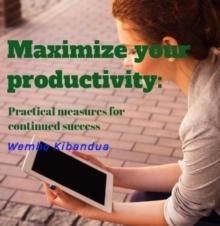 Maximize your productivity: Practical measures for continued success