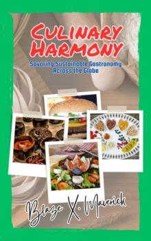 Culinary Harmony: Savoring Sustainable Gastronomy Across the Globe