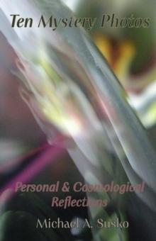 Ten Mystery Photos: Personal & Cosmological Reflections