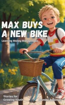 Max Buys a New Bike - Learning Money Management : Big Lessons for Little Lives