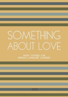 Something About Love: Short Stories for German Language Learners