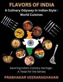 Flavors of India: A Culinary Odyssey in Indian Style : World Cuisines