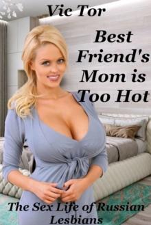 Best Friend's Mom is Too Hot : The Sex Life of Russian Lesbians, #5