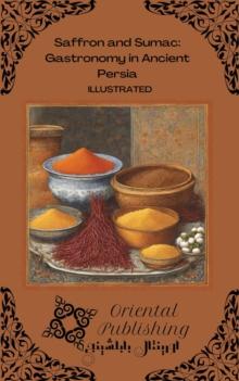 Saffron and Sumac Gastronomy in Ancient Persia