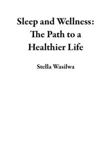 Sleep and Wellness: The Path to a Healthier Life