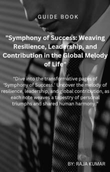 Symphony of Success: Weaving,Resilience, Leadership And Contribution in the Global Melody of Life.