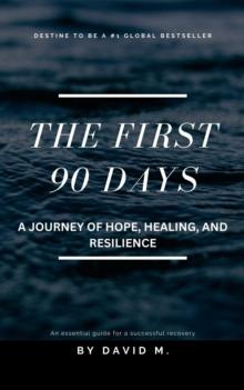 First 90 Days: A Journey of Hope, Healing, and Resilience