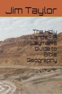 Holy Lands - A Layman's Guide to Bible Geography