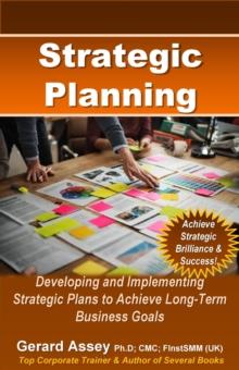 Strategic Planning: Developing and Implementing Strategic Plans to Achieve Long-Term Business Goals