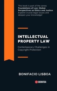 Intellectual Property Law: Contemporary Challenges in Copyright Protection : Foundations of Law: Global Perspectives on Ethics and Justice