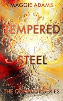 Tempered Steel- The Complete Series : A Tempered Steel Novel, #8