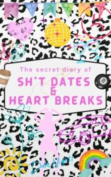 Secret Diary of Sh*t Dates and Heartbreaks