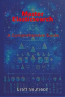 Mastering Elasticsearch: A Comprehensive Guide