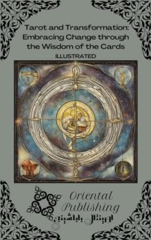 Tarot and Transformation Embracing Change through the Wisdom of the Cards