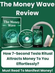 Money Wave Review - How 7-Second Tesla Ritual Attract Money To You Effortlessly? Must Read To Manifest Money!