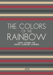 Colors of the Rainbow: Short Stories for French Language Learners