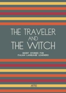 Traveler And The Witch: Short Stories for Italian Language Learners