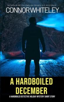 Hardboiled December: A Hardboiled Detective Fiction Holiday Mystery Short Story