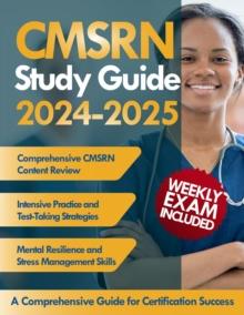 CMSRN Exam Prep: A Comprehensive Guide for Certification Success | Complete CMSRN Review with Weekly Practice Tests, Answer Explanations, Test-Taking Strategies, and Stress Management Tips.