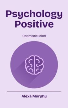 Psychology Positive : Psychology, #1