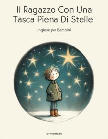 Il Ragazzo Con Una Tasca Piena Di Stelle: Inglese per Bambini