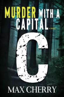 Murder with a Capital C: A Crime Thriller