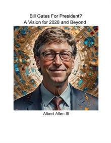 Bill Gates for President? A Vision for 2028 and Beyond.