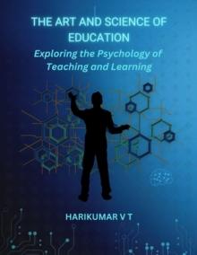 "The Art and Science of Education: Exploring the Psychology of Teaching and Learning