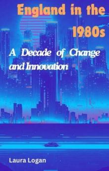 England in the 1980s: A Decade of Change and Innovation