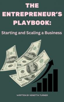 Entrepreneur's Playbook: Starting and Scaling a Business