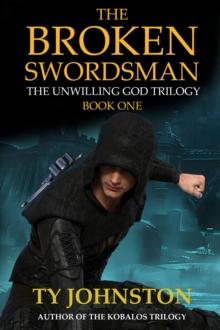 Broken Swordsman: Book I of The Unwilling God Trilogy