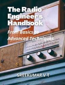 Radio Engineer's Handbook: From Basics to Advanced Techniques