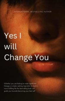 Yes I Will Change You