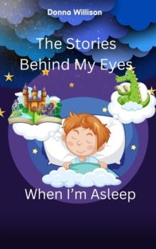 Stories Behind My Eyes When I'm Asleep