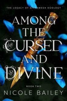 Among the Cursed and Divine : The Legacy of Gilgamesh, #2