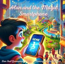 Alan and the Magic Smartphone: Adventures in the City : Reimagined Fairy Tales