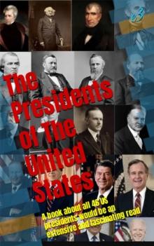 Presidents of the United States: Their biographies and achievements