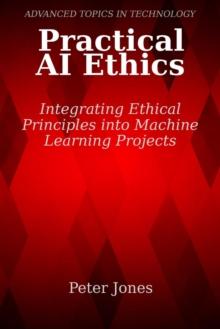 Practical AI Ethics: Integrating Ethical Principles into Machine Learning Projects