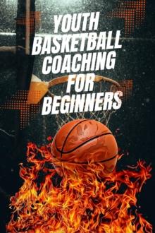 Youth Basketball Coaching for Beginners