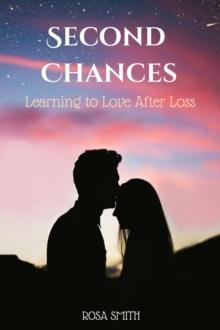 Second Chances : Learning to Love After Loss