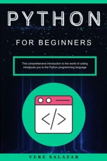 Python for Beginners: This comprehensive introduction to the world of coding introduces you to the Python programming language