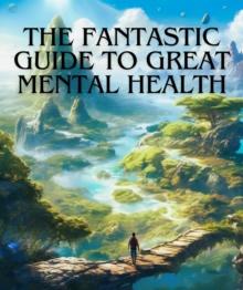 Fantastic Guide to Great Mental Health