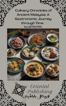 Culinary Chronicles of Ancient Malaysia A Gastronomic Journey through Time