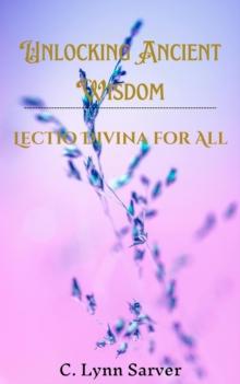 Unlocking Ancient Wisdom: Lectio Divina for All